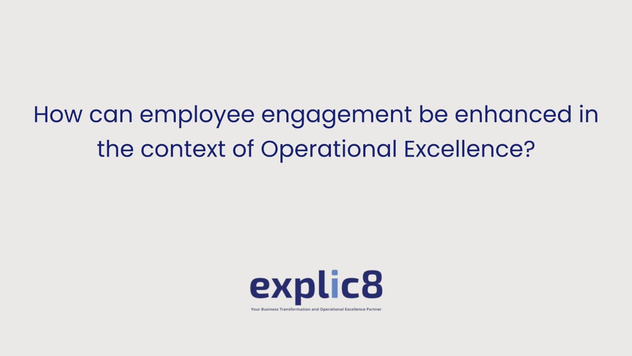 explic8 03 How can employee engagement be enhanced in the context of Operational Excellence?