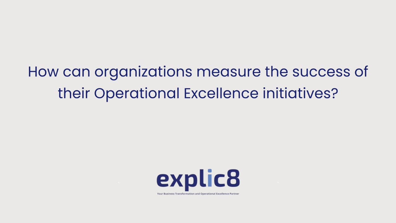explic8 05 How can organizations measure the success of their Operational Excellence initiatives?
