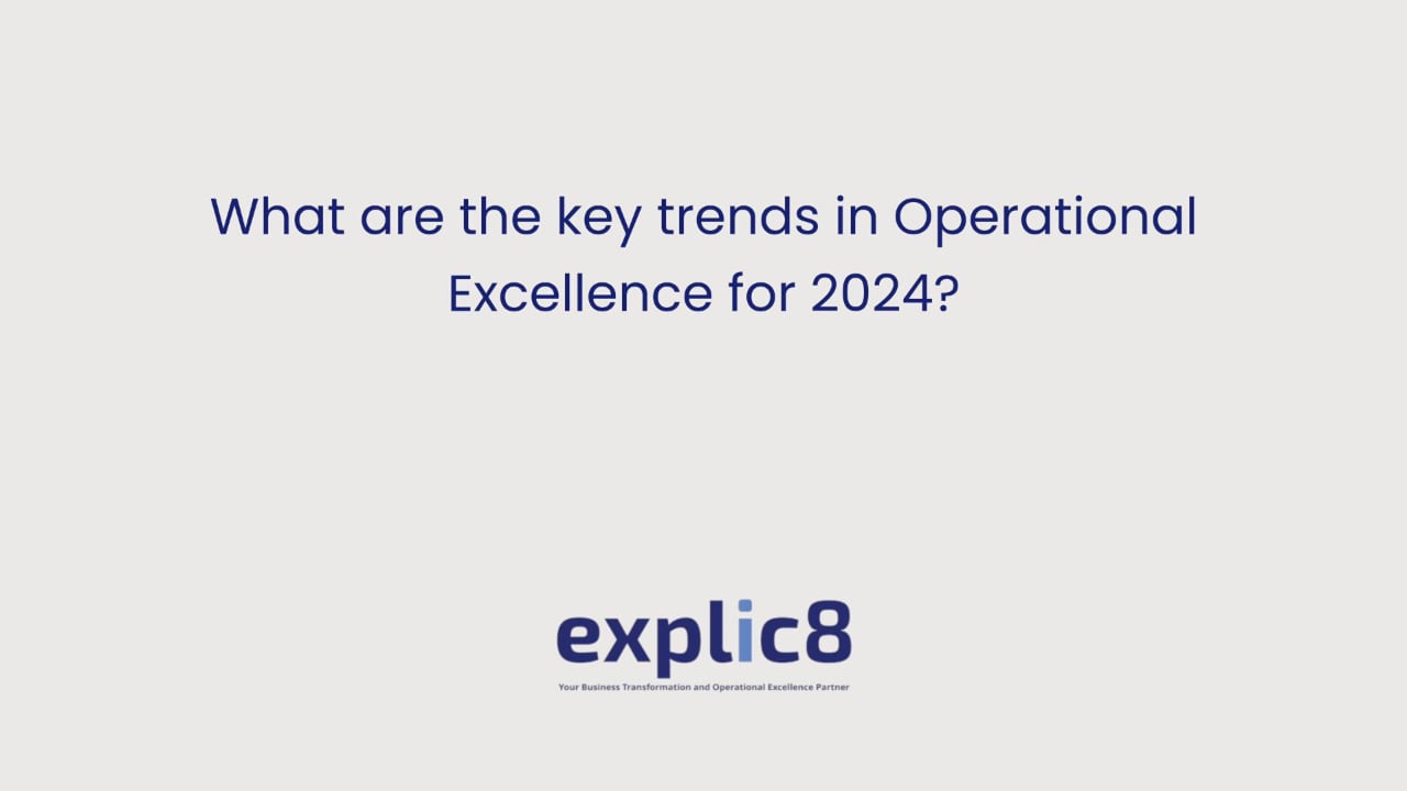 explic8 08 What are the key trends in Operational Excellence for 2024?