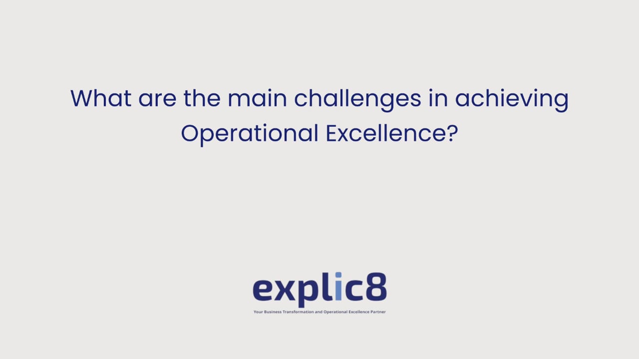 explic8 09 What are the main challenges in achieving Operational Excellence?