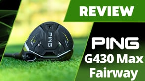 Ping G430 MAX Fairway Review