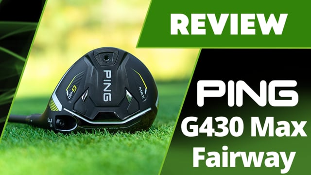 Ping G430 MAX Fairway Review