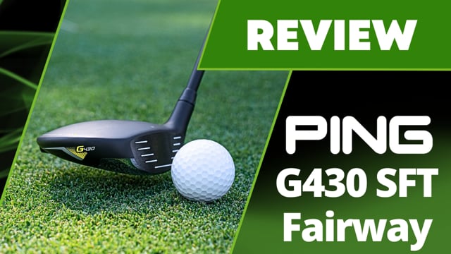 Ping G430 SFT Fairway Wood Review