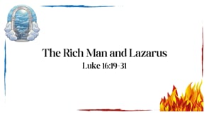 The Rich Man & Lazarus - Part 1 (Luke 16:19-31)