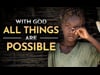 With God All Things Are Possible 7/13/24