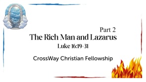 The Rich Man & Lazarus - Part 2 (Luke 16:19-31)
