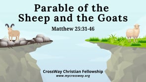 The Parable of the Sheep and the Goats- Part 2 (Matthew 25:31-46)