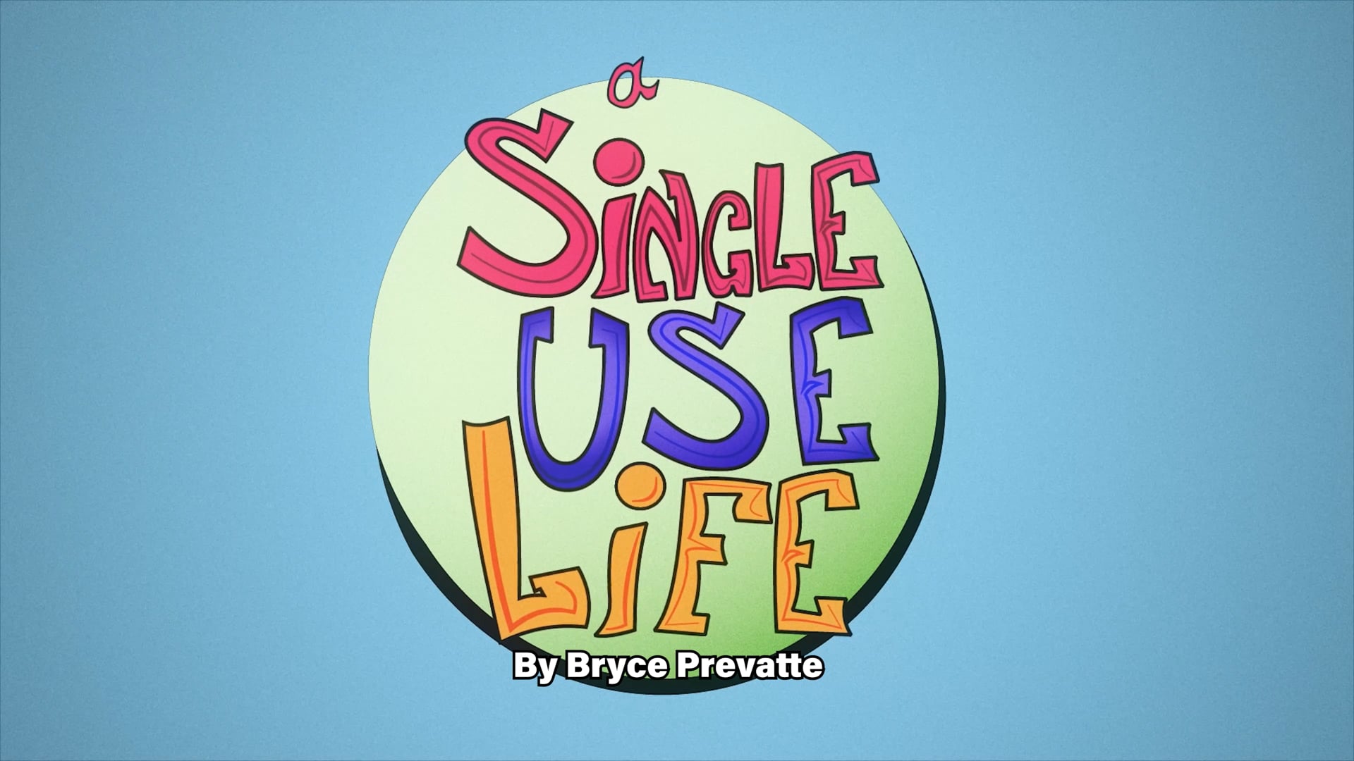 A Single Use Life- by Bryce Prevatte