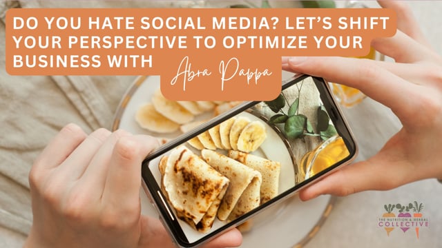 DO YOU HATE SOCIAL MEDIA? LET'S SHIFT YOUR PERSPECTIVE TO OPTIMIZE YOUR BUSINESS WITH ABRA PAPPA