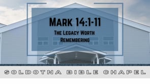 The Legacy Worth Remembering: Mark 14:1-11