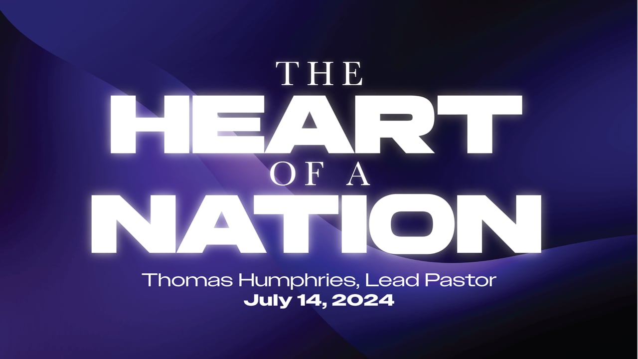 "The Heart of a Nation" | Thomas Humphries, Lead Pastor