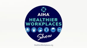 AIHA Healthier Workplaces Show Episode-42: Assessing PFAS Risk to Workers Handling Fluorinated Containers