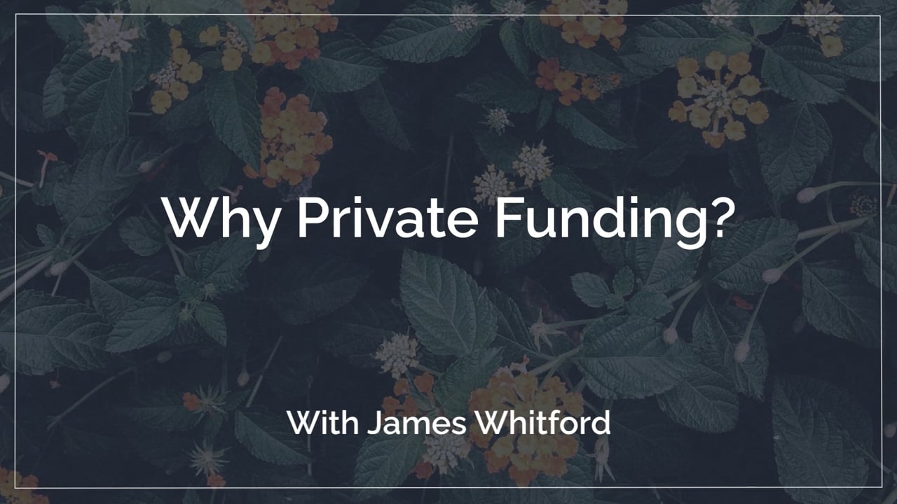 Why Private Funding?