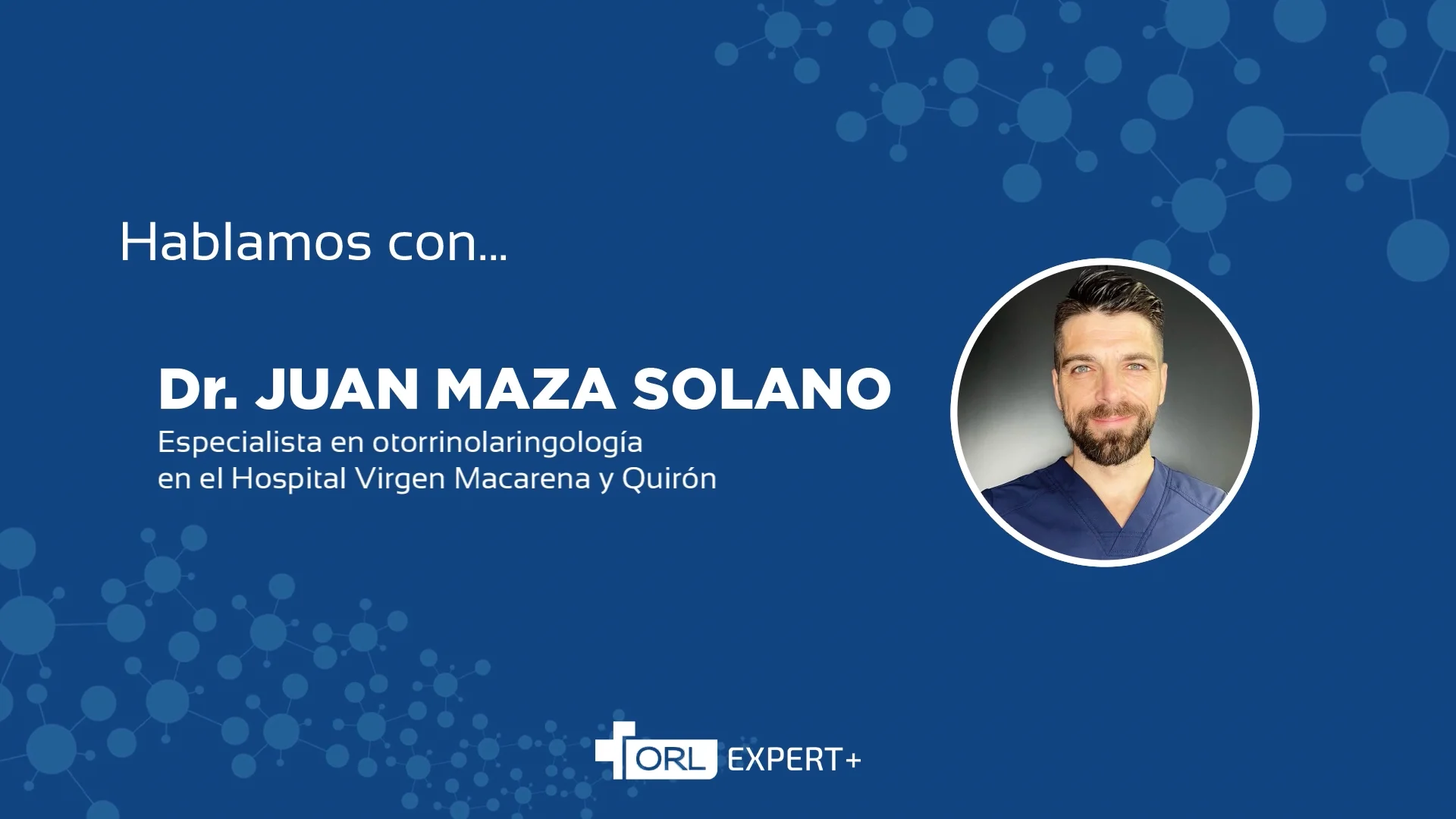 Entrevista completa Juan Maza. ORL Expert Sevilla