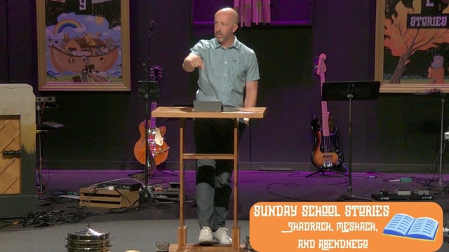 Sunday School Stories:  Shadrach, Meshach, and Abednego