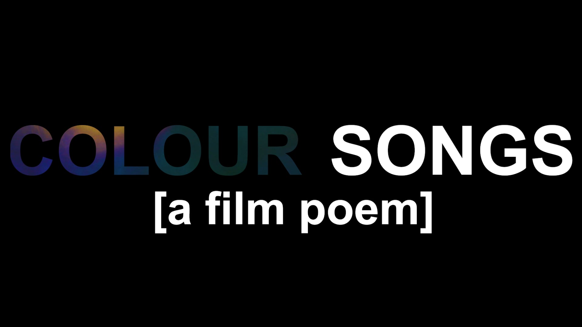 COLOUR SONGS (a film poem)