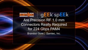 Webinar: Are 1.0 mm Precision RF Connectors Really Required for 224 Gbps-PAM4 Verification?