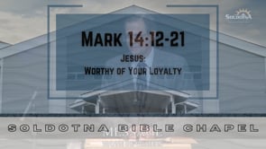 Jesus: Worthy of Our Loyalty: Mark 14:12-21