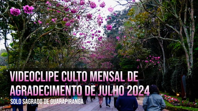 Capa do vídeo “Videoclipe do Culto Mensal de Agradecimento do mês de julho de 2024 - Solo Sagrado de Guarapiranga”
