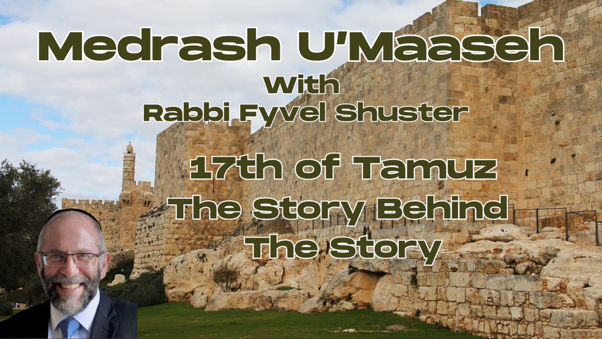 Medrash U'Maaseh - 17th of Tamuz