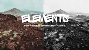 Elements: For the Sake of Creation (Pt 4)