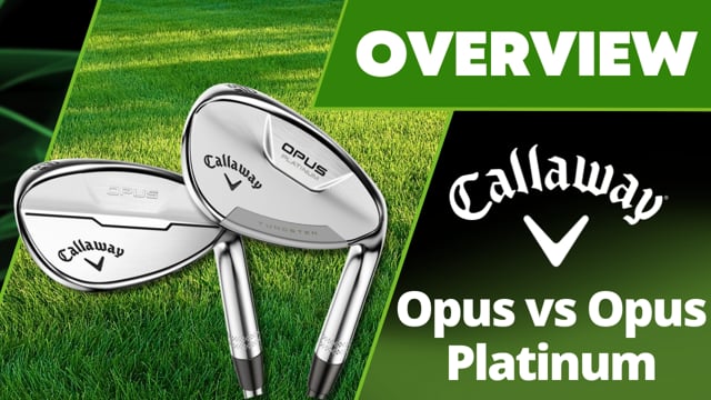 Callaway Opus vs Opus Platinum wedges