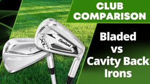 Bladed or Cavity Back irons? Which one should you use?