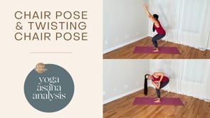 Chair Pose & Twisting Chair Pose Yoga Asana Analysis