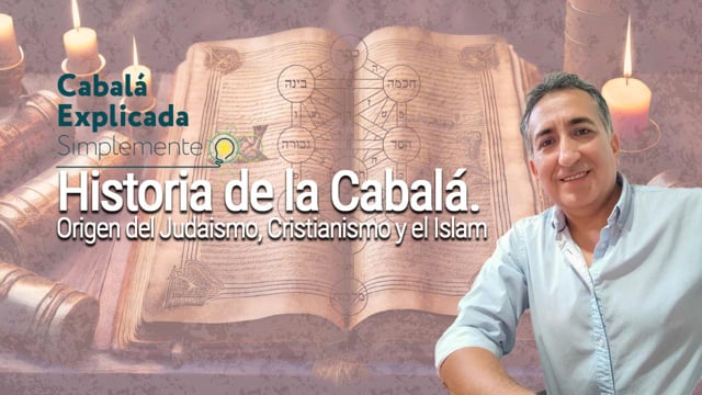 Historia de la Cabalá. Origen del Judaismo, Cristianismo y el Islam – Cabalá Explicada Simplemente