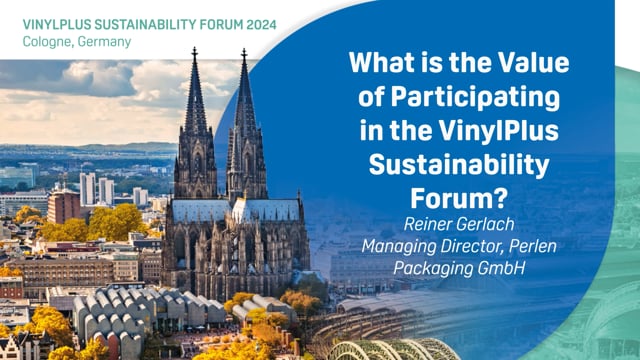 What is the Value of Participating in the VinylPlus Sustainability Forum? Reiner Gerlach – Perlen Packaging GmbH