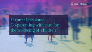Divorce decisions: Co-parenting with care for the wellbeing of children