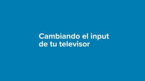 Cambiando el Input de Tu Televisor thumbnail image