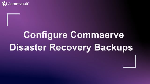 Configure CommServe Disaster Recovery Backup