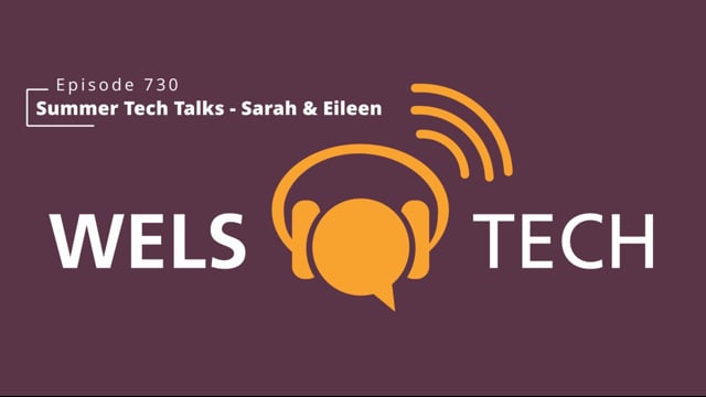WELSTech Episode 730 - Summer Tech Talks with Sarah Krause & Eileen Rosenow