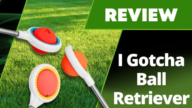 I Gotcha Ball Retriever - On Course Review