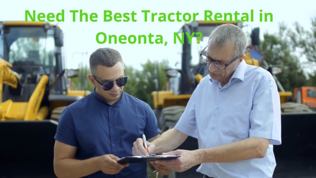 Oneonta Equipment Rental : Top-Quality Tractor Rentals in Oneonta, NY