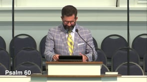 FBC Mount Pleasant Sermon, Dr. Matt Tyler, August 4 2024, Psalm 60