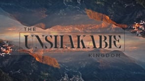 The Unshakable Kingdom 03