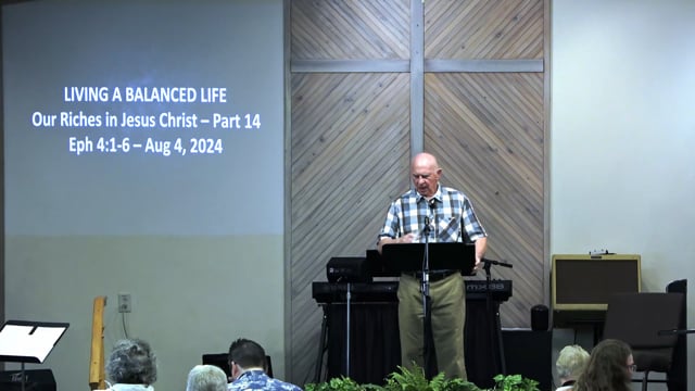 Living A Balanced Life - Series: Our Riches In Jesus Christ 2024 - Date: 2024-08-04
