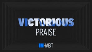 Victorious Praise | INHABIT | Pastor Ron Channell