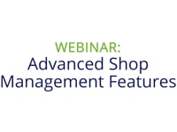 Advanced Shop Management Features Webinar