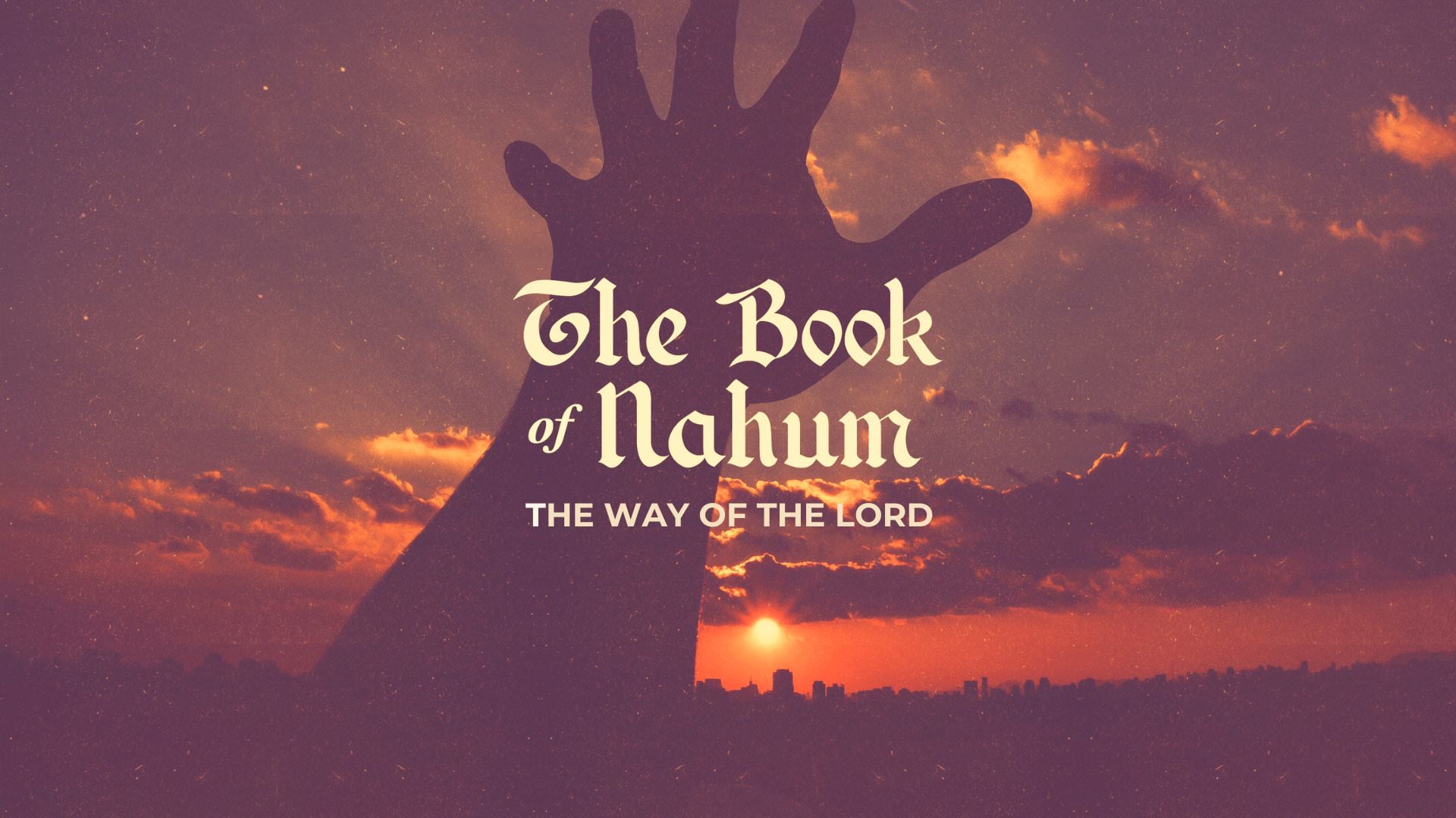 Book of Nahum: Revealing a God of Just Love | 8-4-24