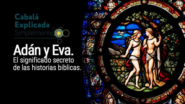 Adam y Eva. El significado secreto de las historias biblicas. Cabalá Explicada Simplemente con Marcos Placencia