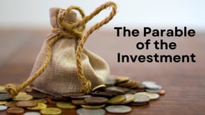 The Parable of the Investment- The King and the Minas (Luke 19:11-27)