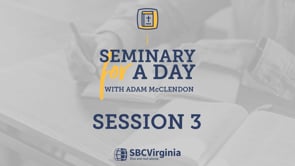 Seminary for a Day 2024 - Adam McClendon - Session 3 | SBCV