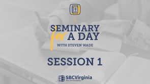 Seminary for a Day 2024 - Steven Wade - Session 1 | SBCV