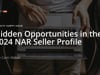 Hidden Opportunities in the 2024 NAR Seller Profile