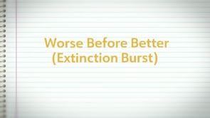 Worse Before Better (Extinction Burst)