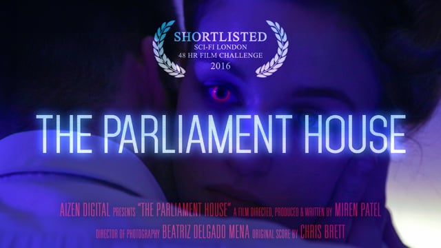 The Parliament House - London Sci Fi 48 hr Film Festival 2016