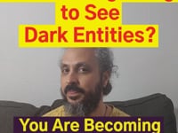 Are You Beginning to See Dark Entities? You Are Becoming More Aware.